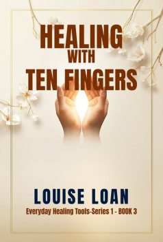 Healing with Ten Fingers, Louise Loan