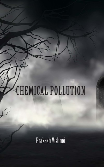Chemical Pollution, Prakash Vishnoi