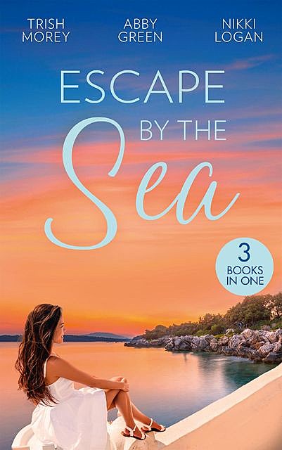 Escape By The Sea, Abby Green, Trish Morey, Nikki Logan
