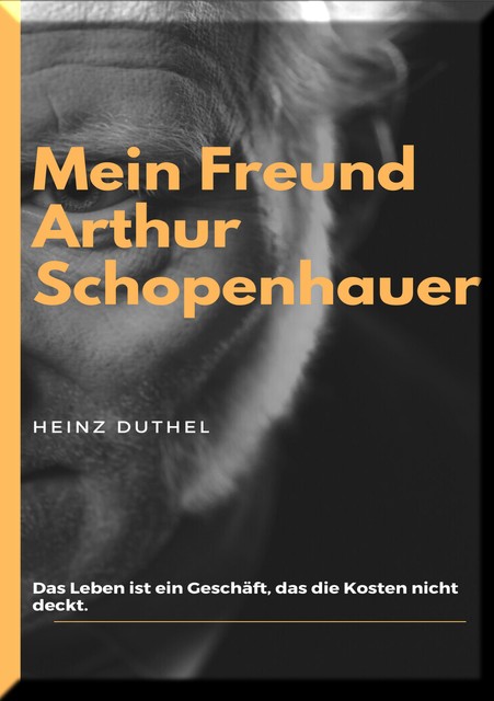 Mein Freund Arthur Schopenhauer, Heinz Duthel