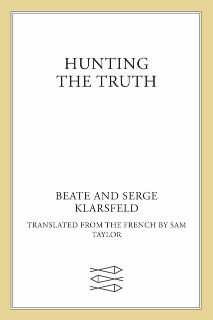 Hunting the Truth, Beate Klarsfeld, Serge Klarsfeld