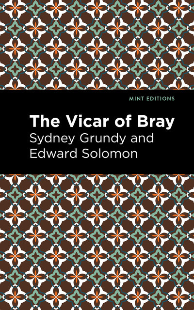 The Vicar of Bray, Sydney Grundy, Edward Solomon