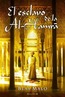 El Esclavo De La Al-Hamra, Blas Malo