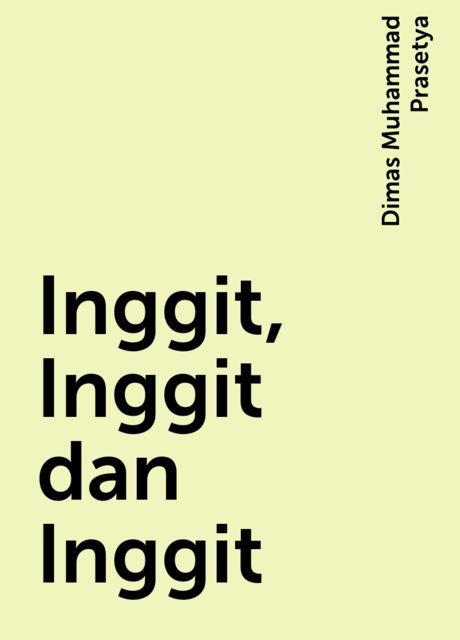 Inggit, Inggit dan Inggit, Dimas Muhammad Prasetya