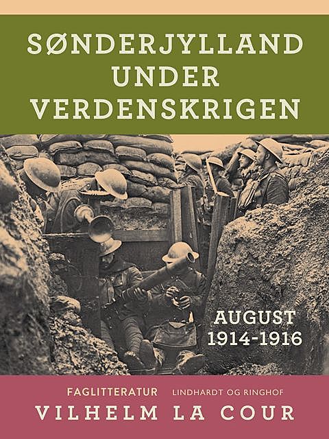 Sønderjylland under verdenskrigen. August 1914–1916, Vilhelm La Cour