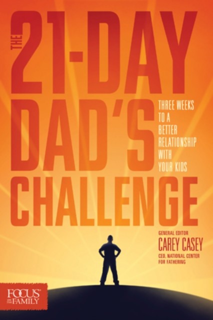 21-Day Dad's Challenge, General Editor, Carey Casey