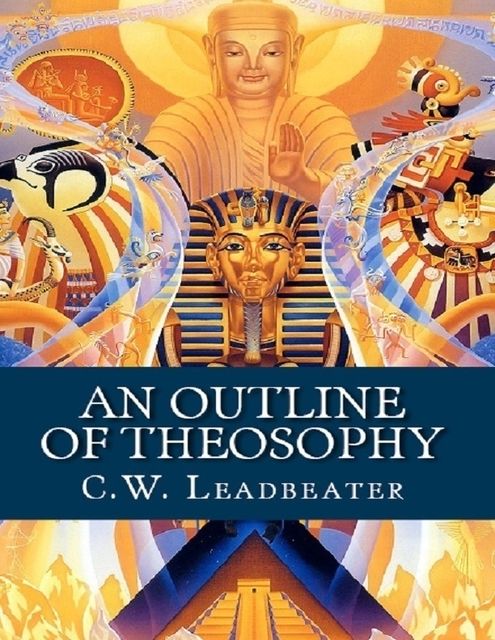 An Outline of Theosophy, C.W.Leadbeater