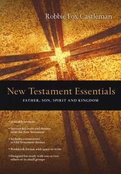 New Testament Essentials, Robbie F. Castleman