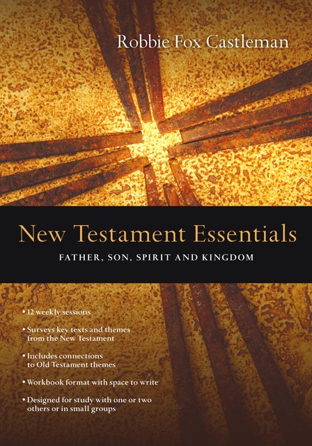 New Testament Essentials, Robbie F. Castleman