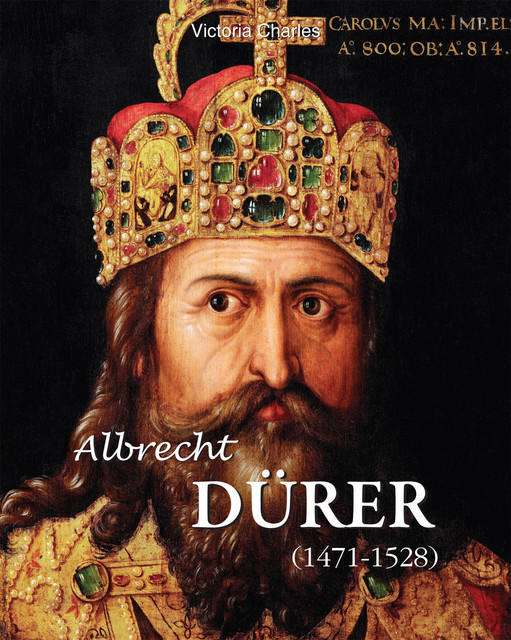 Albrecht Dürer 1471–1528, Victoria Charles