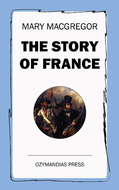 The Story of France, Mary MacGregor