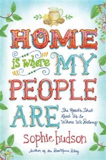 Home Is Where My People Are, Sophie Hudson