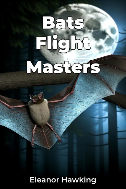 Bats Flight Masters, Eleanor Hawking