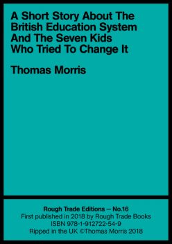 A Short Story About the British Education System And The Seven Kids Who Tried To Change It, Thomas Morris