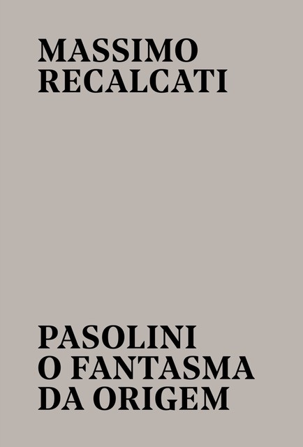 Pasolini: o fantasma da origem, Massimo Recalcati