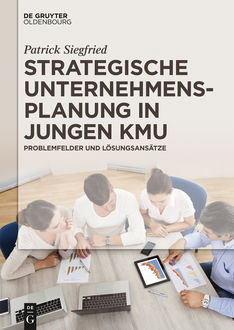Strategische Unternehmensplanung in jungen KMU, Patrick Siegfried