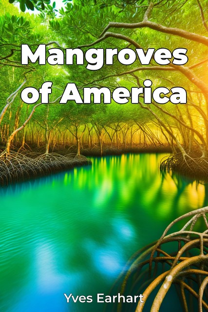 Mangroves of America, Yves Earhart