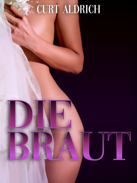 Die Braut, Curt Aldrich