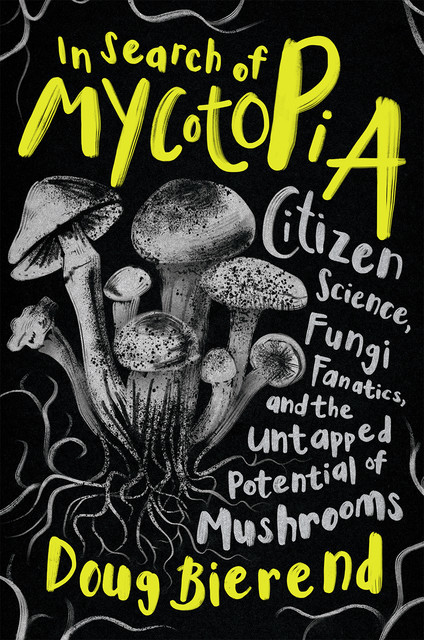 In Search of Mycotopia, Doug Bierend