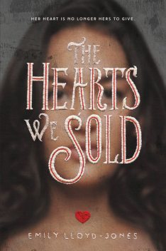 The Hearts We Sold, Emily Lloyd-Jones