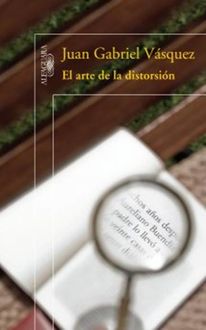 El Arte De La Distorsión, Juan Gabriel Vásquez