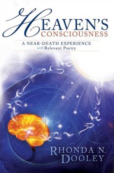 Heaven's Consciousness A Near-death Experience, Rhonda Nell Dooley