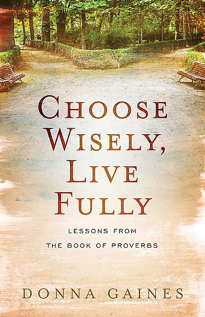 Choose Wisely, Live Fully, Donna Gaines