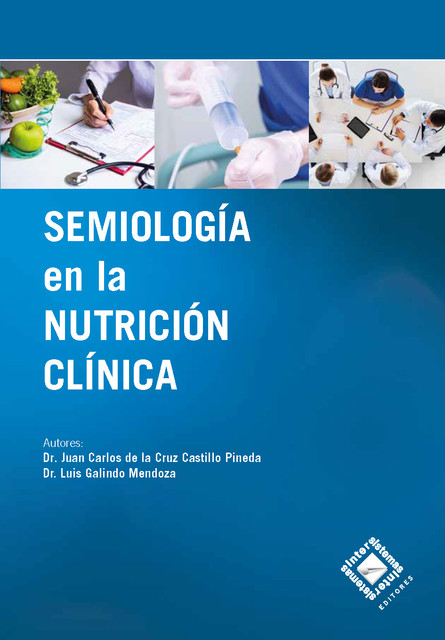Semiología en la Nutrición Clínica, Juan Carlos de la Cruz Castillo Pineda, Luis Galindo Mendoza
