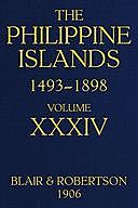 The Philippine Islands, 1493–1898—Volume 34 of 55 Explorations by early navigators, descriptions of the islands and their peoples, their history and records of the catholic missions, as related in contemporaneous books and manuscripts, showing the politic, Antonio Pigafetta