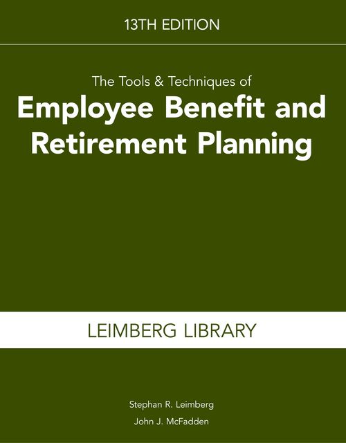 The Tools & Techniques of Employee Benefit and Retirement Planning, Leimberg Stephan, McFadden John