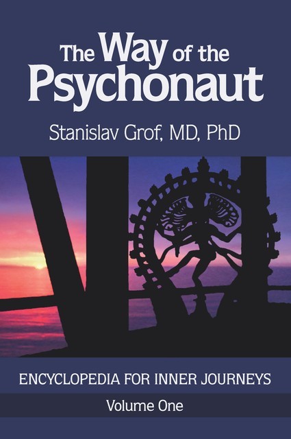 The Way of the Psychonaut Volume One: Encyclopedia for Inner Journeys, Stanislav Grof