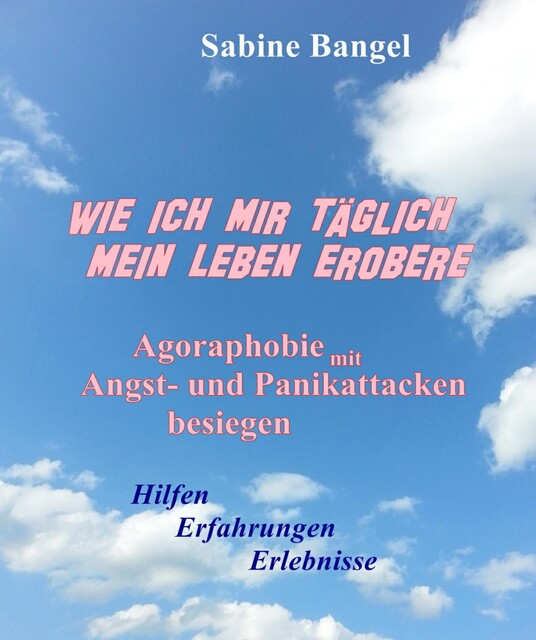 Wie ich mir täglich mein Leben erobere, Sabine Bangel