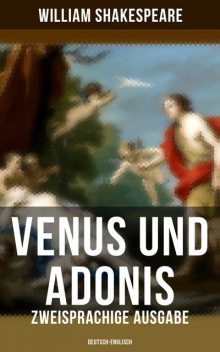 Venus und Adonis (Zweisprachige Ausgabe: Deutsch-Englisch), William Shakespeare