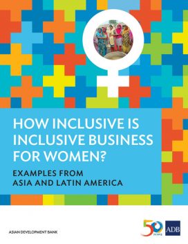 How Inclusive is Inclusive Business for Women, Asian Development Bank