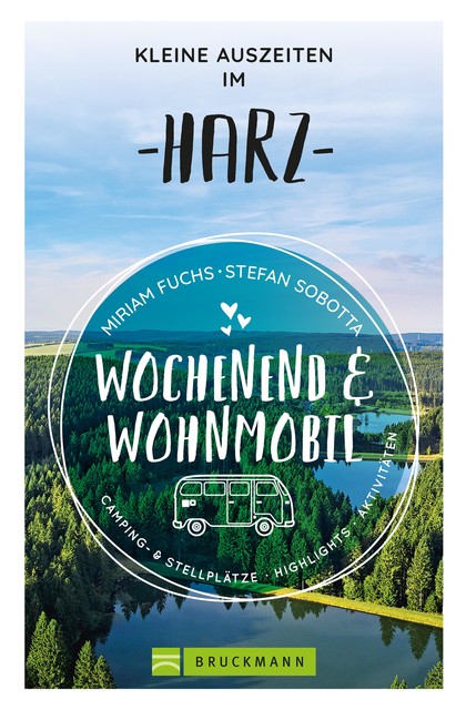 Wochenend und Wohnmobil – Kleine Auszeiten im Harz, Miriam Fuchs