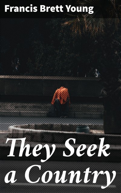 They Seek a Country, Francis Brett Young