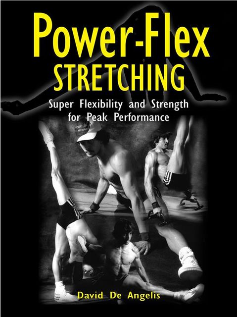 Power Flex Stretching – Super Flexibility and Strength for peak performance, David De Angelis