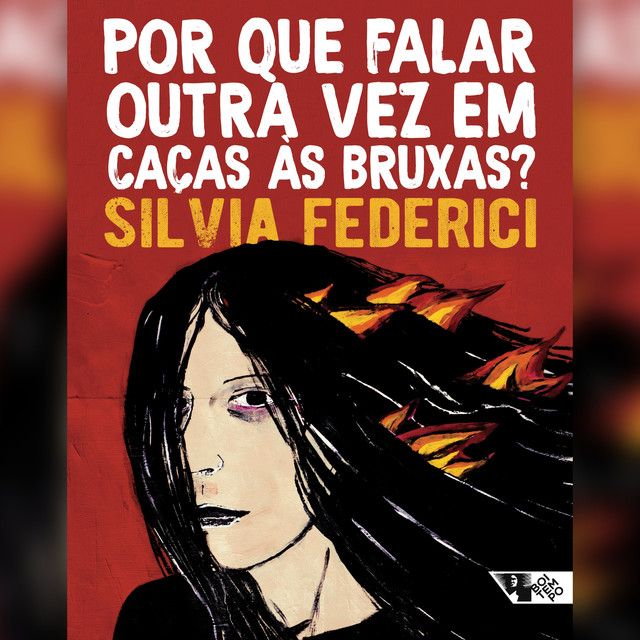 Por que falar outra vez em caças às bruxas, Silvia Federici