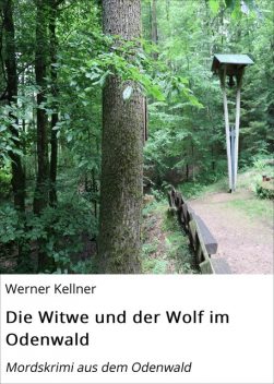 Die Witwe und der Wolf im Odenwald, Werner Kellner