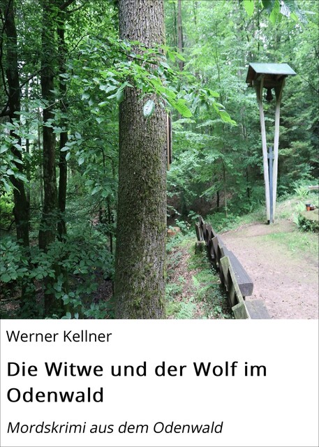 Die Witwe und der Wolf im Odenwald, Werner Kellner