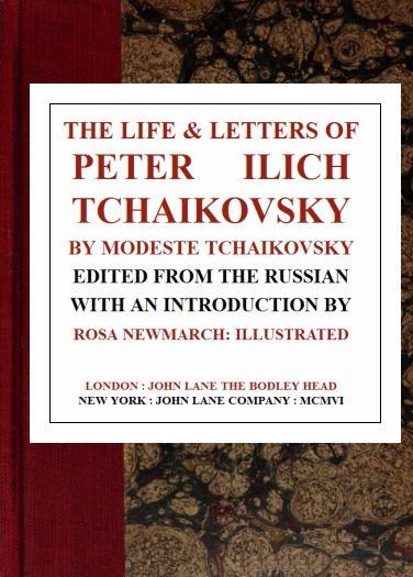 The Life & Letters of Peter Ilich Tchaikovsky, Modest Chaikovskii