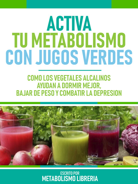 Activa Tu Metabolismo Con Jugos Verdes, Metabolismo Libreria