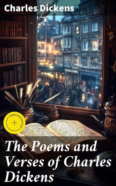 The Poems and Verses of Charles Dickens, Charles Dickens