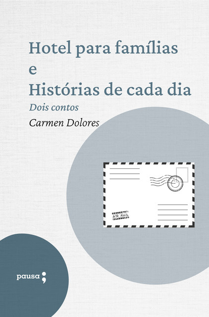 Hotel para famílias e Histórias de cada dia – dois contos de Carmen Dolores, Carmen Dolores