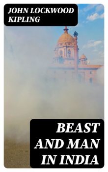 Beast and Man in India, John Lockwood Kipling