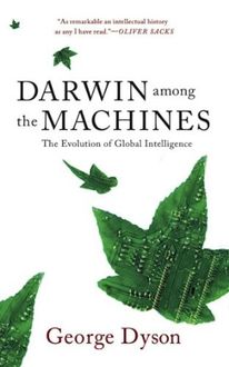 Darwin Among the Machines, George B. Dyson