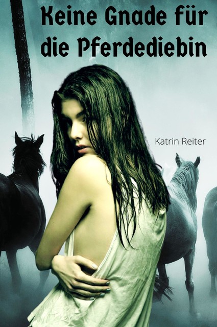 Die Bestrafung der Pferdediebin, Katrin Reiter