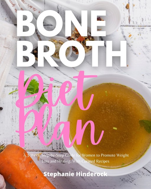 Bone Broth Diet Plan, Stephanie Hinderock