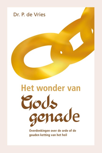 Het wonder van Gods genade, P de Vries