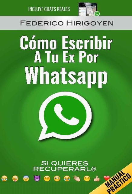 Como Escribir a tu Ex por Whatsapp: si quieres recuperarl@ (Spanish Edition), Federico Hirigoyen